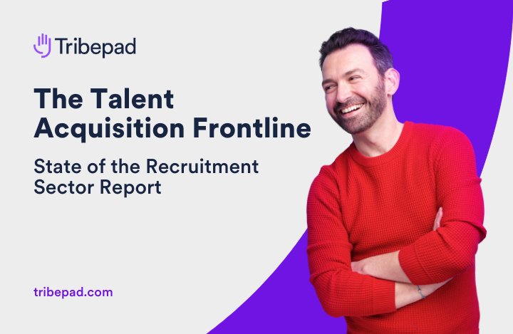 The Talent Acquisition Frontline - State of the Recruitment Sector Report